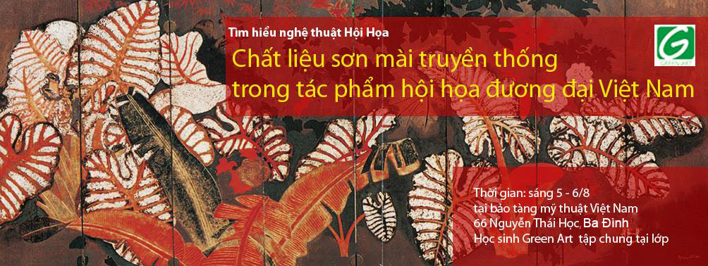 Buổi Học tìm hiểu nghệ thuật Việt Nam Chuyên Đề: “Chất liệu sơn mài truyền thống trong các tác phẩm hội họa đương đại Việt Nam”